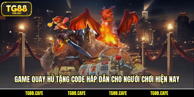 Game quay hũ tặng code