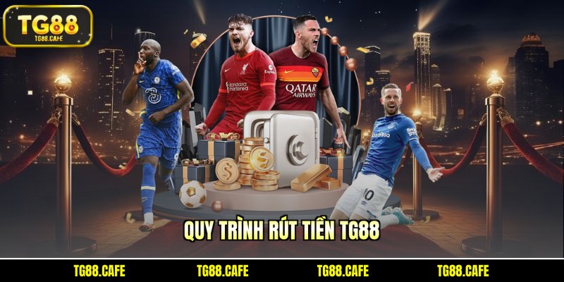 Quy trình rút tiền TG88
