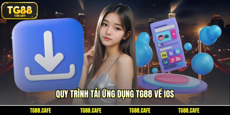 Quy trình tải ứng dụng TG88 về iOS