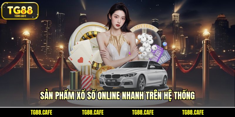 Sản phẩm xổ số online nhanh trên hệ thống