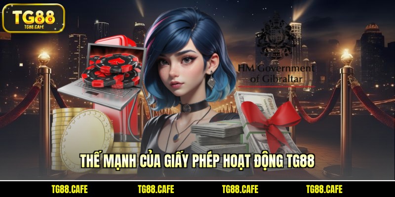 Thế mạnh của giấy phép hoạt động TG88