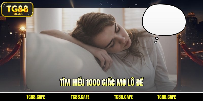 Tìm hiểu 1000 giấc mơ lô đề
