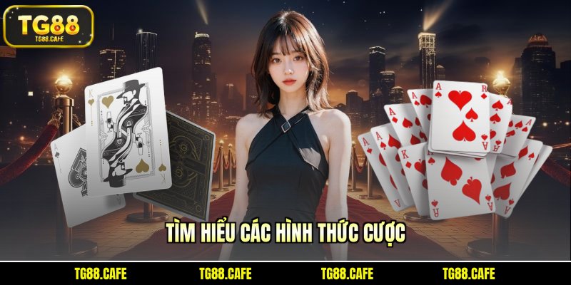 Tìm hiểu các hình thức cược